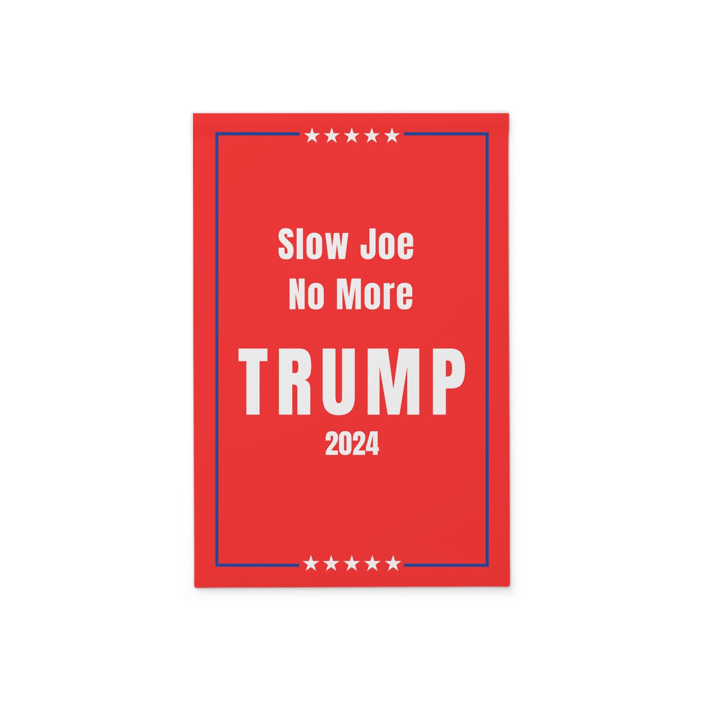Slow Joe No More Trump 2024 Garden Banner