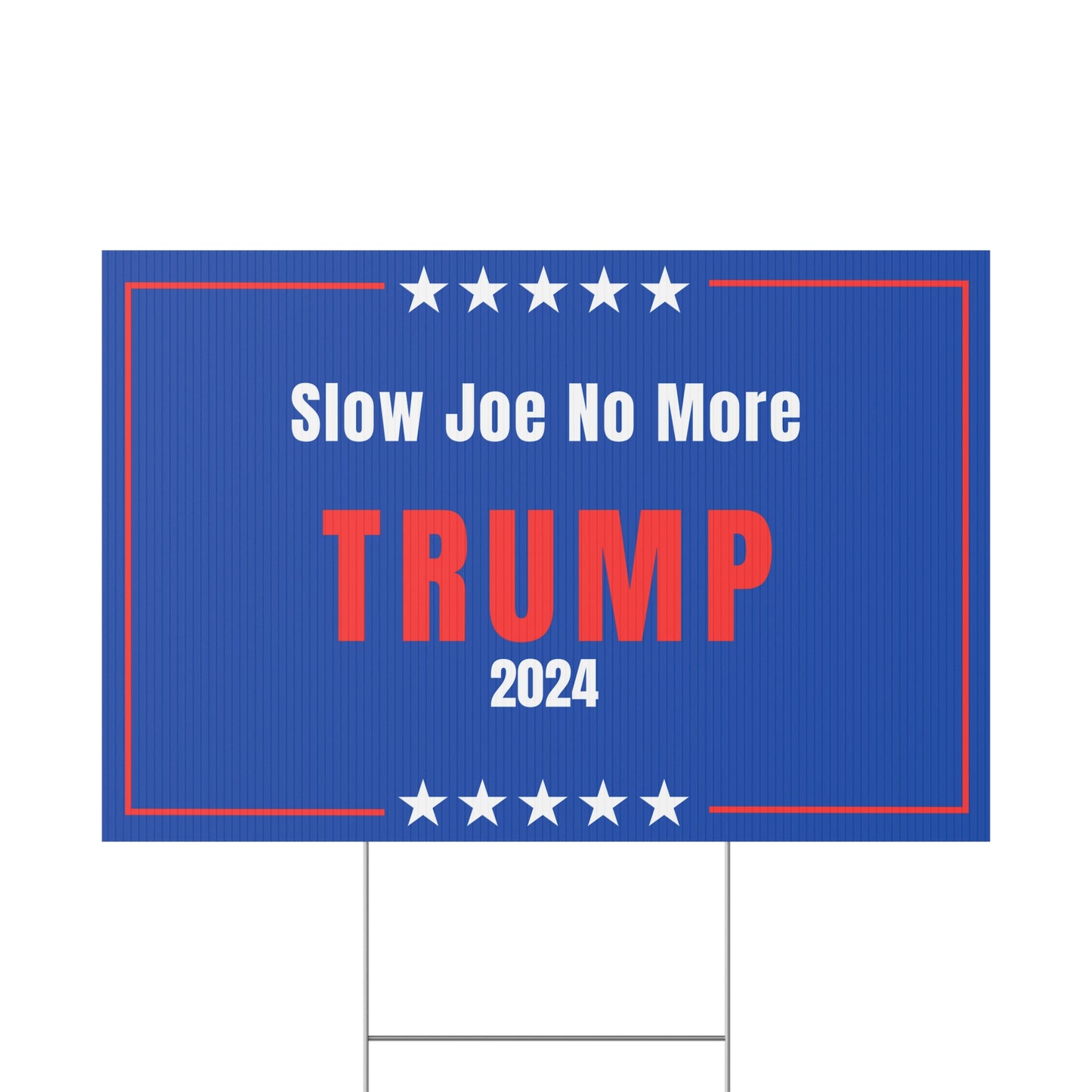Slow Joe No More Trump 2024 Plastic Yard Sign 36" X 24"