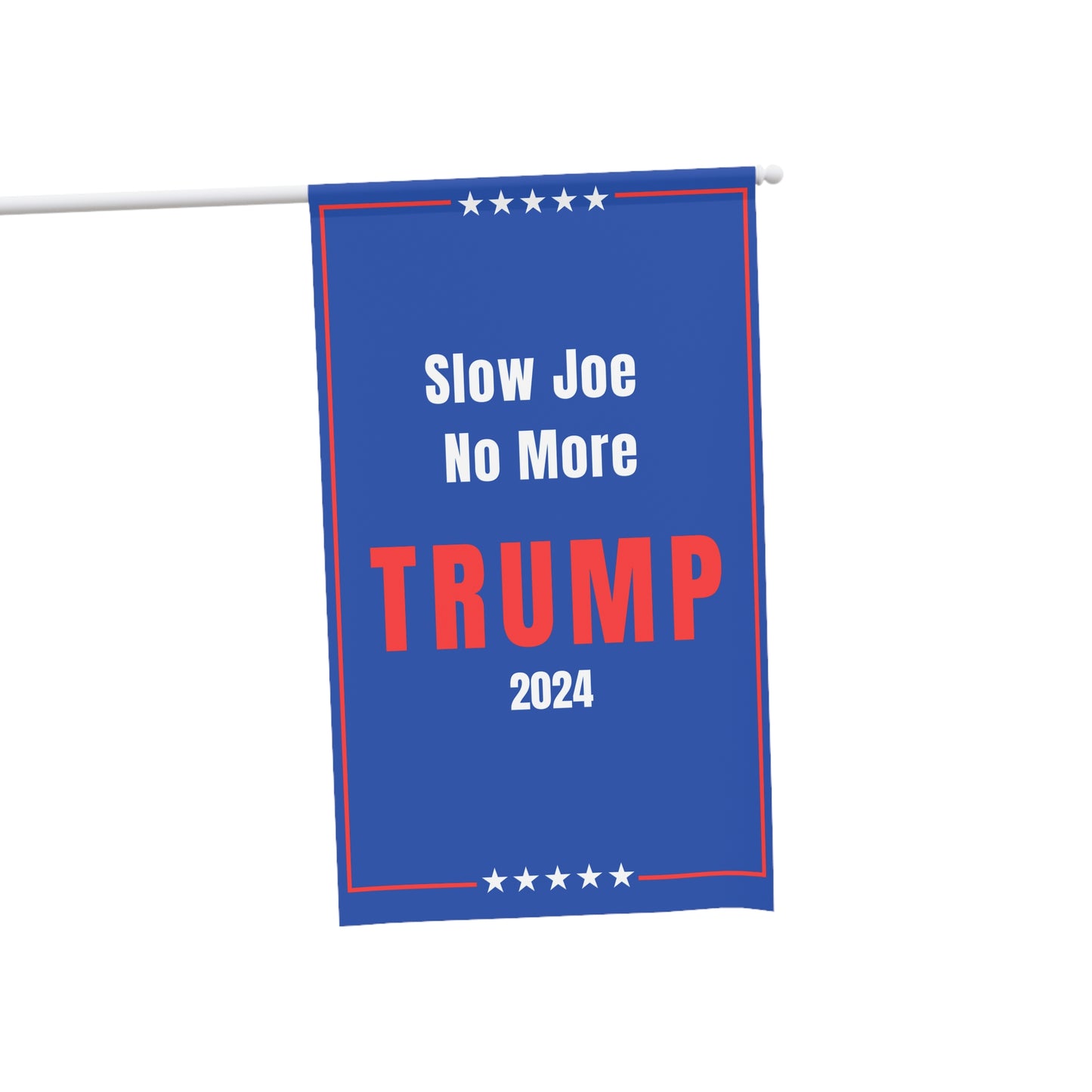 Slow Joe No More Trump 2024 House Banner 36" X 60"