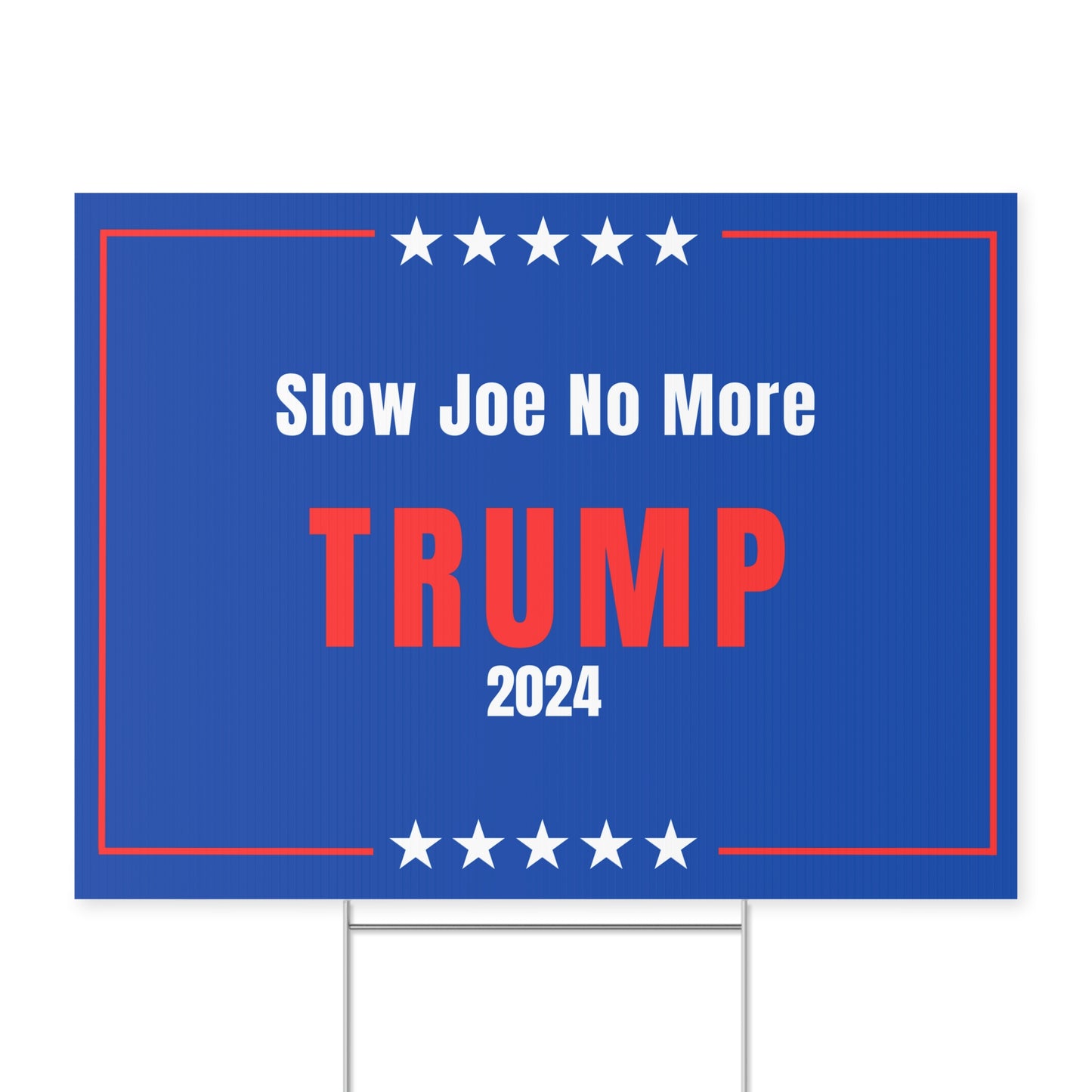 Slow Joe No More Trump 2024 Yard Sign 18" X 24"