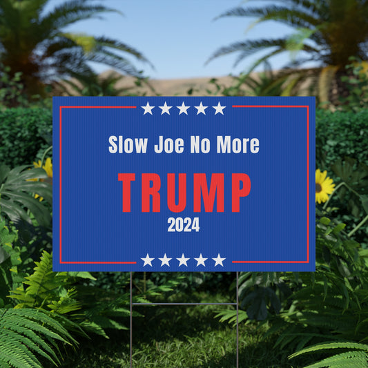 Slow Joe No More Trump 2024 Plastic Yard Sign 36" X 24"