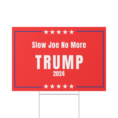 Slow Joe No More Trump 2024 Yard Sign 22'' x 15''
