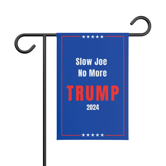 Slow Joe No More Trump 2024 Garden Banner 12" × 18"