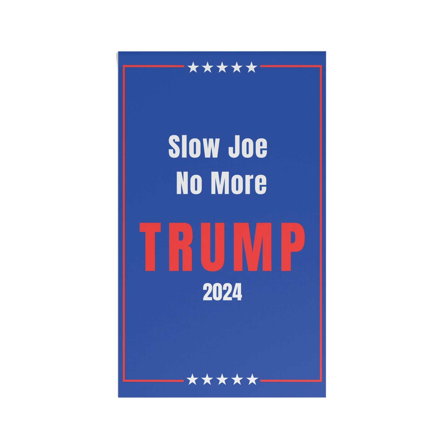 Slow Joe No More Trump 2024 House Banner 36" X 60"